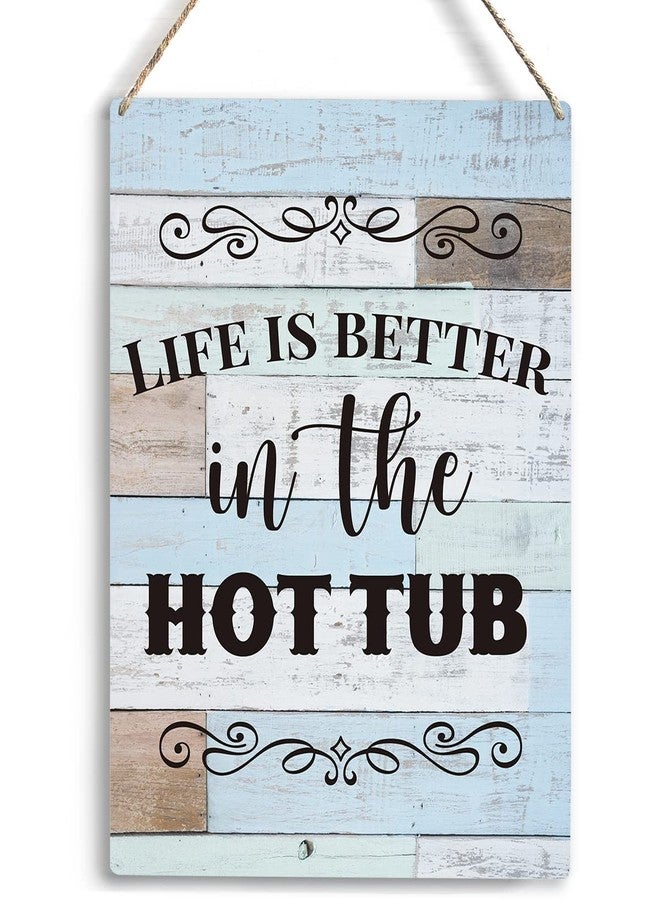 YCYD Bathroom Decor Hot Tub Sign Farmhouse Life Is Better In The Hot Tub Wooden Hanging Sign Rustic Wall Art Decor for Home Decoration 10x8 Inches Home Decor Wall Bath Decor - Image 1